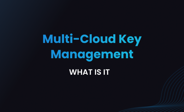 What is Multi-Cloud Key Management? - ByteHide
