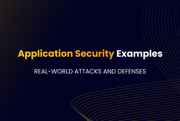 Application Security Examples: Real-World Attacks and Defenses