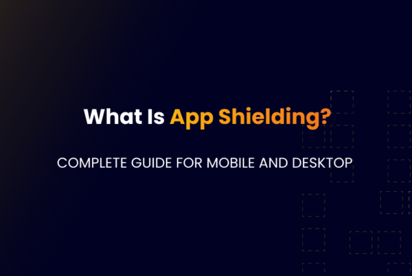 What Is App Shielding?