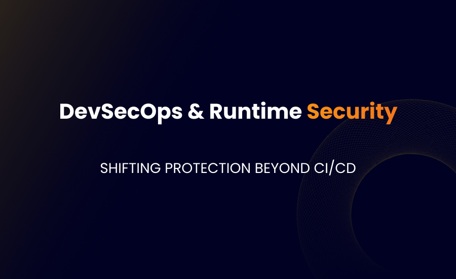 DevSecOps and runtime security - shifting protection beyond CI/CD