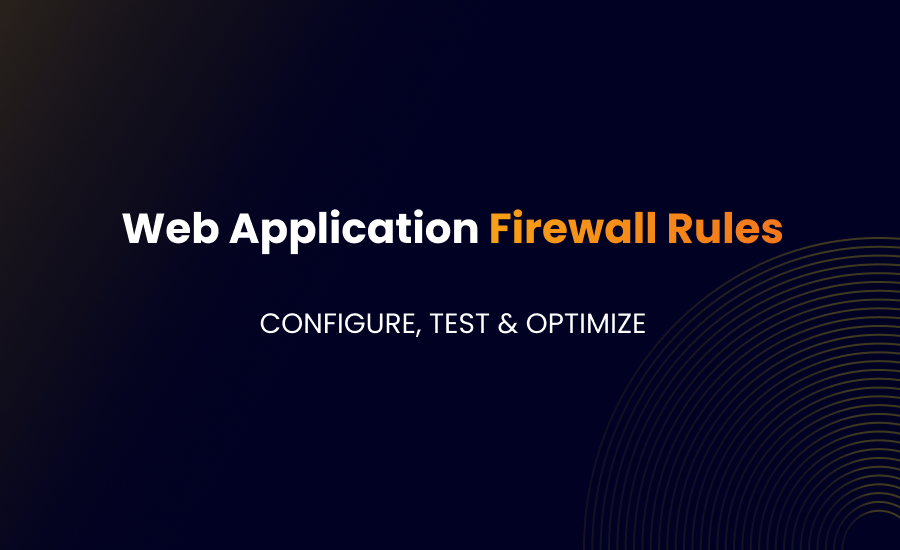 Web Application Firewall Rules